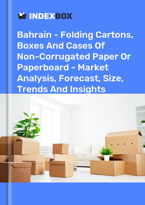 Bahrain - Folding Cartons, Boxes And Cases Of Non-Corrugated Paper Or Paperboard - Market Analysis, Forecast, Size, Trends And Insights