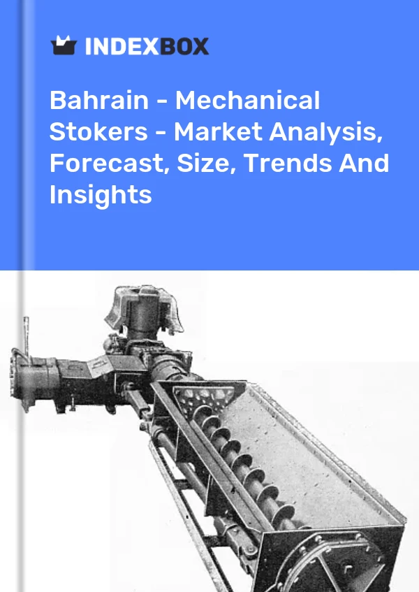 Report Bahrain - Mechanical Stokers - Market Analysis, Forecast, Size, Trends and Insights for 499$