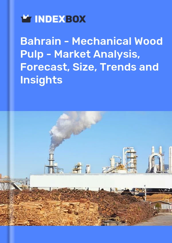 Report Bahrain - Mechanical Wood Pulp - Market Analysis, Forecast, Size, Trends and Insights for 499$