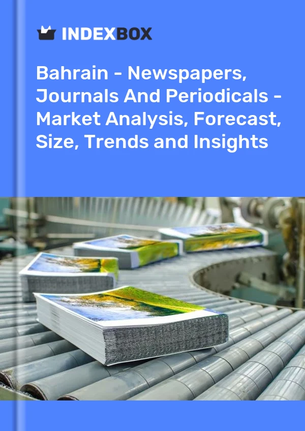 Report Bahrain - Newspapers, Journals and Periodicals - Market Analysis, Forecast, Size, Trends and Insights for 499$