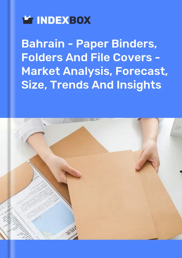 Report Bahrain - Paper Binders, Folders and File Covers - Market Analysis, Forecast, Size, Trends and Insights for 499$