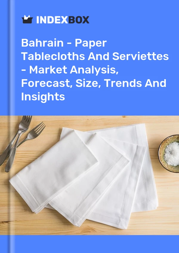 Report Bahrain - Paper Tablecloths and Serviettes - Market Analysis, Forecast, Size, Trends and Insights for 499$