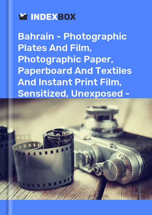 Bahrain - Photographic Plates And Film, Photographic Paper, Paperboard And Textiles And Instant Print Film, Sensitized, Unexposed - Market Analysis, Forecast, Size, Trends and Insights