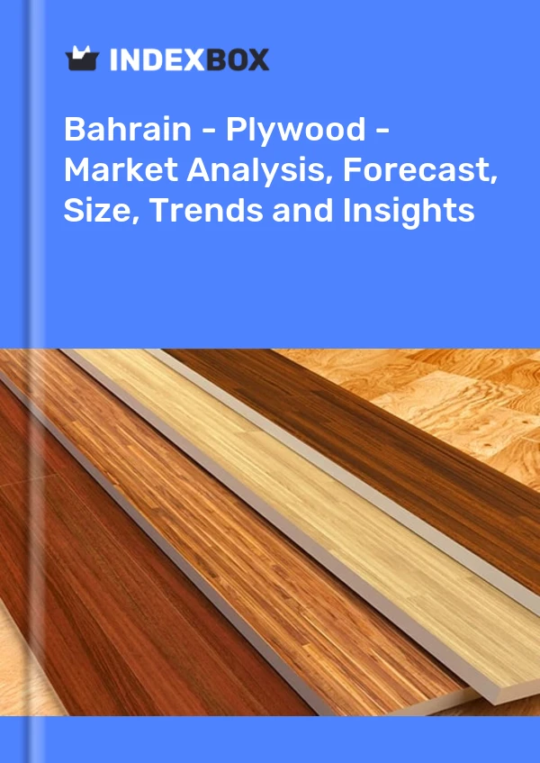 Report Bahrain - Plywood - Market Analysis, Forecast, Size, Trends and Insights for 499$