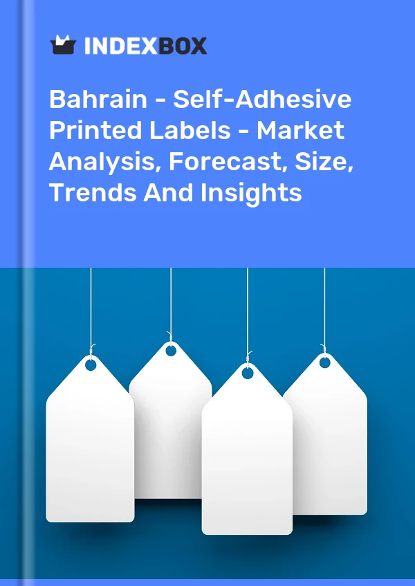 Report Bahrain - Self-Adhesive Printed Labels - Market Analysis, Forecast, Size, Trends and Insights for 499$