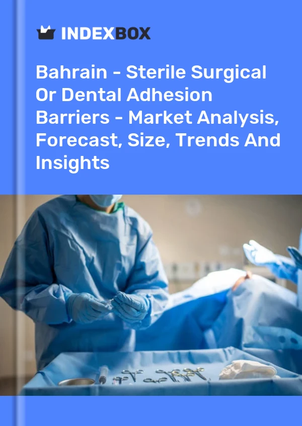 Report Bahrain - Sterile Surgical or Dental Adhesion Barriers - Market Analysis, Forecast, Size, Trends and Insights for 499$