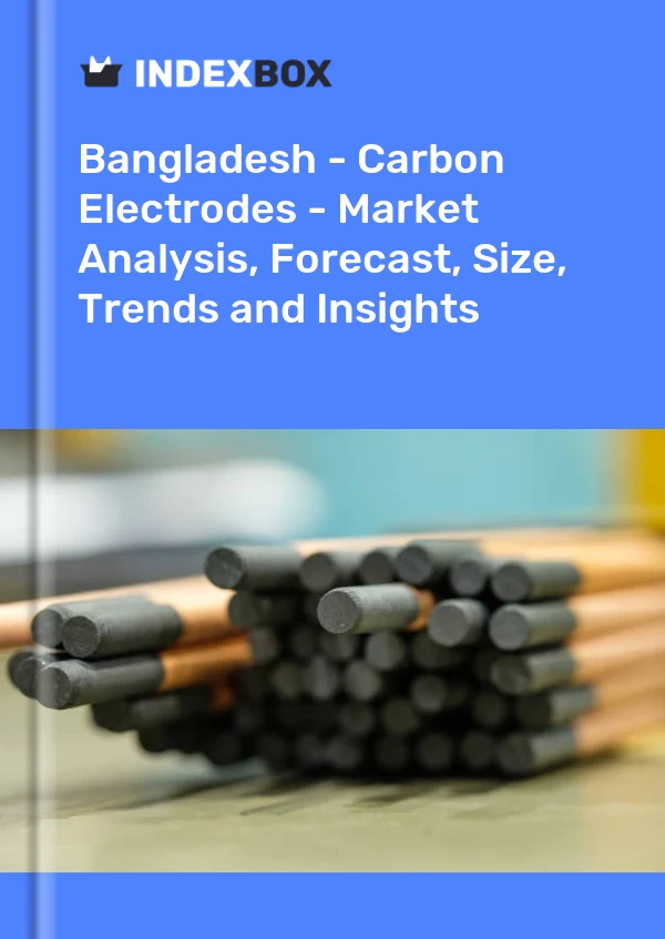 Report Bangladesh - Carbon Electrodes - Market Analysis, Forecast, Size, Trends and Insights for 499$
