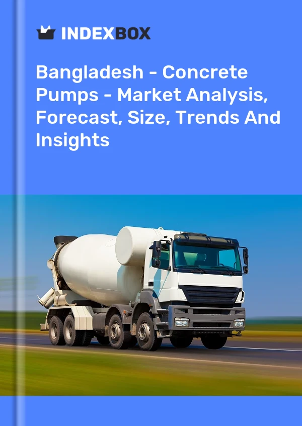Report Bangladesh - Concrete Pumps - Market Analysis, Forecast, Size, Trends and Insights for 499$