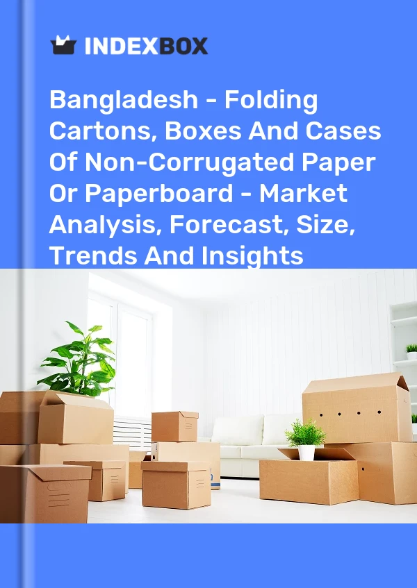 Report Bangladesh - Folding Cartons, Boxes and Cases of Non-Corrugated Paper or Paperboard - Market Analysis, Forecast, Size, Trends and Insights for 499$