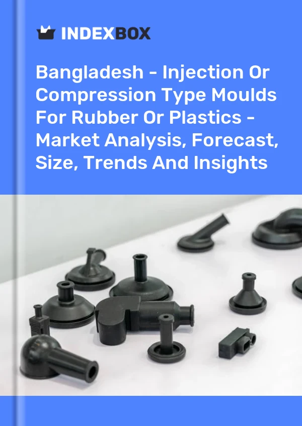 Report Bangladesh - Injection or Compression Type Moulds for Rubber or Plastics - Market Analysis, Forecast, Size, Trends and Insights for 499$