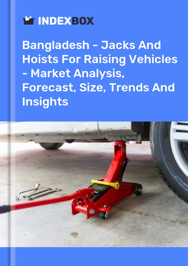 Report Bangladesh - Jacks and Hoists for Raising Vehicles - Market Analysis, Forecast, Size, Trends and Insights for 499$