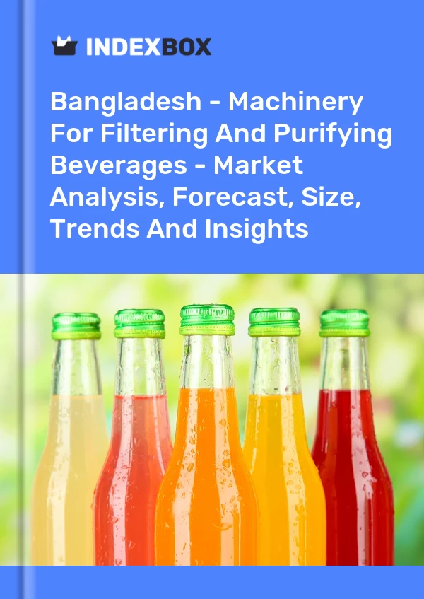 Report Bangladesh - Machinery for Filtering and Purifying Beverages - Market Analysis, Forecast, Size, Trends and Insights for 499$
