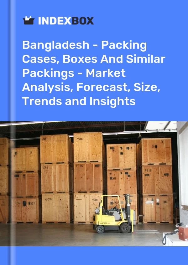 Report Bangladesh - Packing Cases, Boxes and Similar Packings - Market Analysis, Forecast, Size, Trends and Insights for 499$