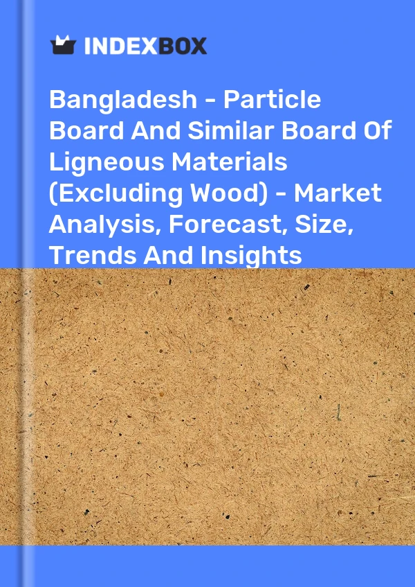Report Bangladesh - Particle Board and Similar Board of Ligneous Materials (Excluding Wood) - Market Analysis, Forecast, Size, Trends and Insights for 499$