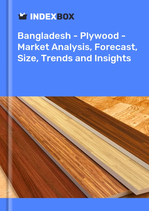Report Bangladesh - Plywood - Market Analysis, Forecast, Size, Trends and Insights for 499$
