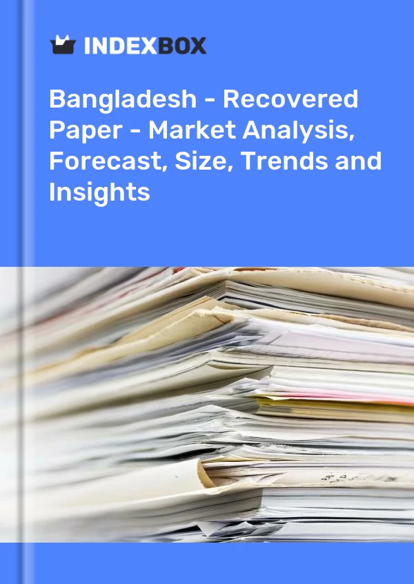 Report Bangladesh - Recovered Paper - Market Analysis, Forecast, Size, Trends and Insights for 499$