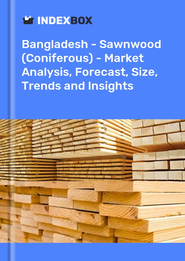 Report Bangladesh - Sawnwood (Coniferous) - Market Analysis, Forecast, Size, Trends and Insights for 499$