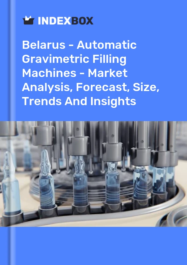 Report Belarus - Automatic Gravimetric Filling Machines - Market Analysis, Forecast, Size, Trends and Insights for 499$