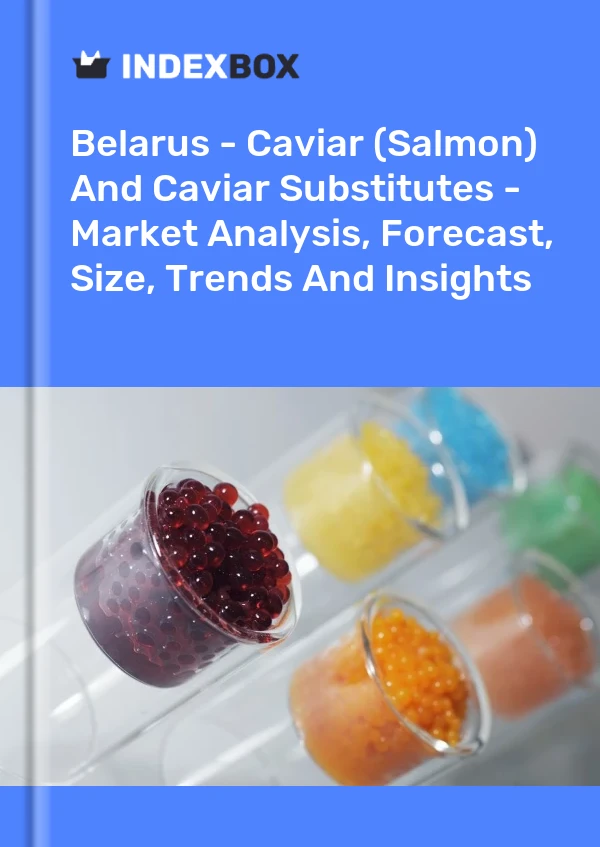 Report Belarus - Caviar (Salmon) and Caviar Substitutes - Market Analysis, Forecast, Size, Trends and Insights for 499$