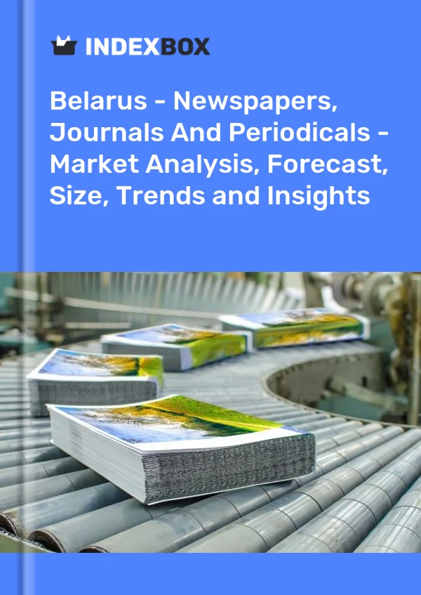 Report Belarus - Newspapers, Journals and Periodicals - Market Analysis, Forecast, Size, Trends and Insights for 499$