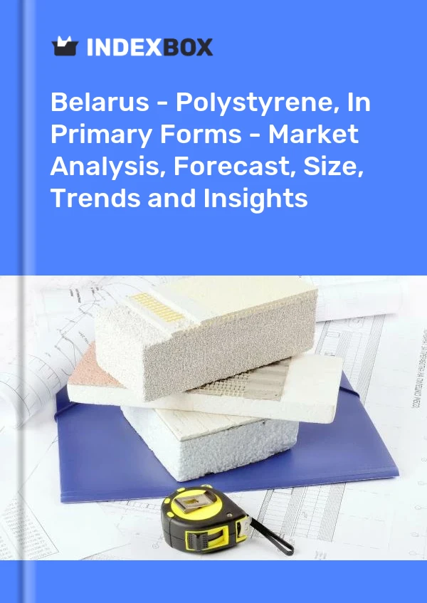 Belarus - Polystyrene, In Primary Forms - Market Analysis, Forecast, Size, Trends and Insights