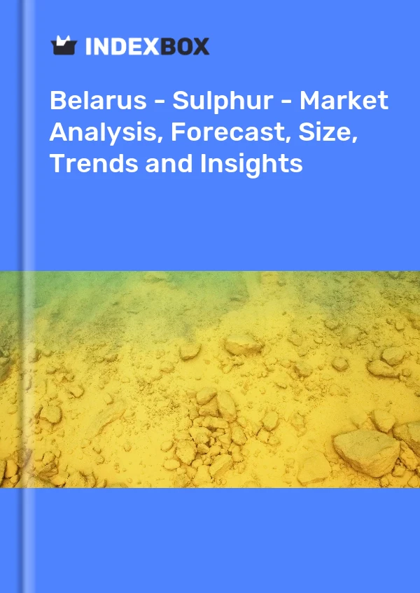 Belarus - Sulphur - Market Analysis, Forecast, Size, Trends and Insights