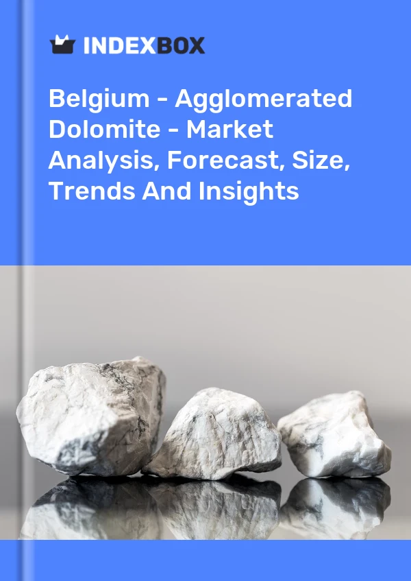 Report Belgium - Agglomerated Dolomite - Market Analysis, Forecast, Size, Trends and Insights for 499$