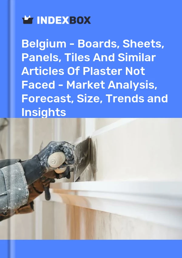 Report Belgium - Boards, Sheets, Panels, Tiles and Similar Articles of Plaster not Faced - Market Analysis, Forecast, Size, Trends and Insights for 499$