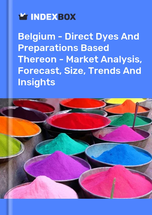 Report Belgium - Direct Dyes and Preparations Based Thereon - Market Analysis, Forecast, Size, Trends and Insights for 499$