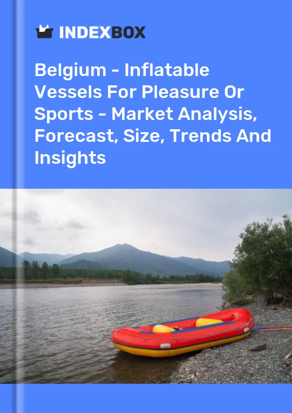 Belgium - Inflatable Vessels For Pleasure Or Sports - Market Analysis, Forecast, Size, Trends And Insights