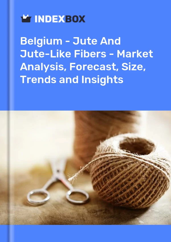Belgium - Jute And Jute-Like Fibers - Market Analysis, Forecast, Size, Trends and Insights