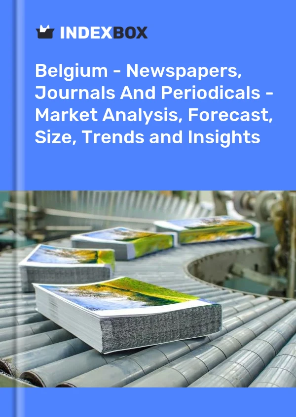Report Belgium - Newspapers, Journals and Periodicals - Market Analysis, Forecast, Size, Trends and Insights for 499$