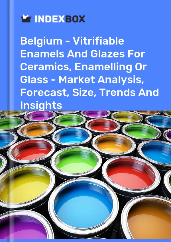 Report Belgium - Vitrifiable Enamels and Glazes for Ceramics, Enamelling or Glass - Market Analysis, Forecast, Size, Trends and Insights for 499$