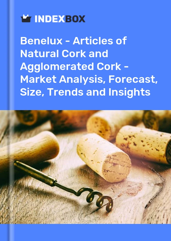 Report Benelux - Articles of Natural Cork and Agglomerated Cork - Market Analysis, Forecast, Size, Trends and Insights for 499$