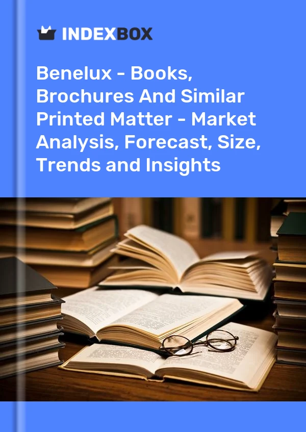 Report Benelux - Books, Brochures and Similar Printed Matter - Market Analysis, Forecast, Size, Trends and Insights for 499$