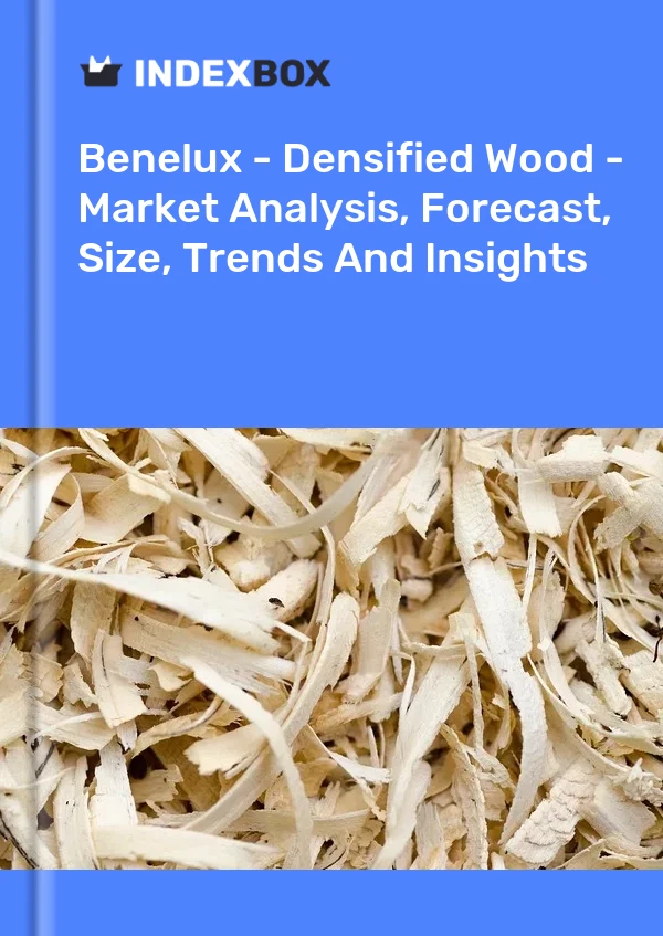 Report Benelux - Densified Wood - Market Analysis, Forecast, Size, Trends and Insights for 499$