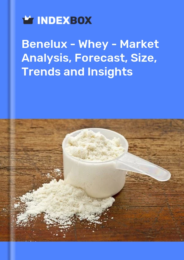 Report Benelux - Whey - Market Analysis, Forecast, Size, Trends and Insights for 499$