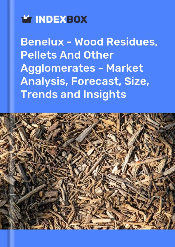 Report Benelux - Wood Residues, Pellets and Other Agglomerates - Market Analysis, Forecast, Size, Trends and Insights for 499$