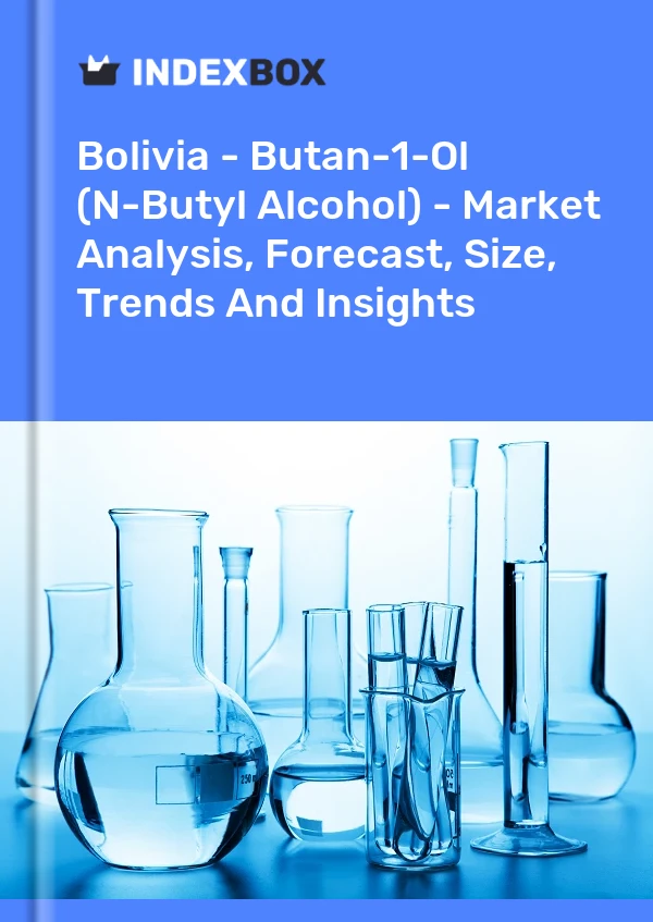 Report Bolivia - Butan-1-Ol (N-Butyl Alcohol) - Market Analysis, Forecast, Size, Trends and Insights for 499$
