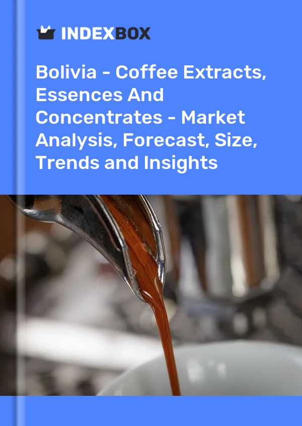 Bolivia - Coffee Extracts, Essences And Concentrates - Market Analysis, Forecast, Size, Trends and Insights