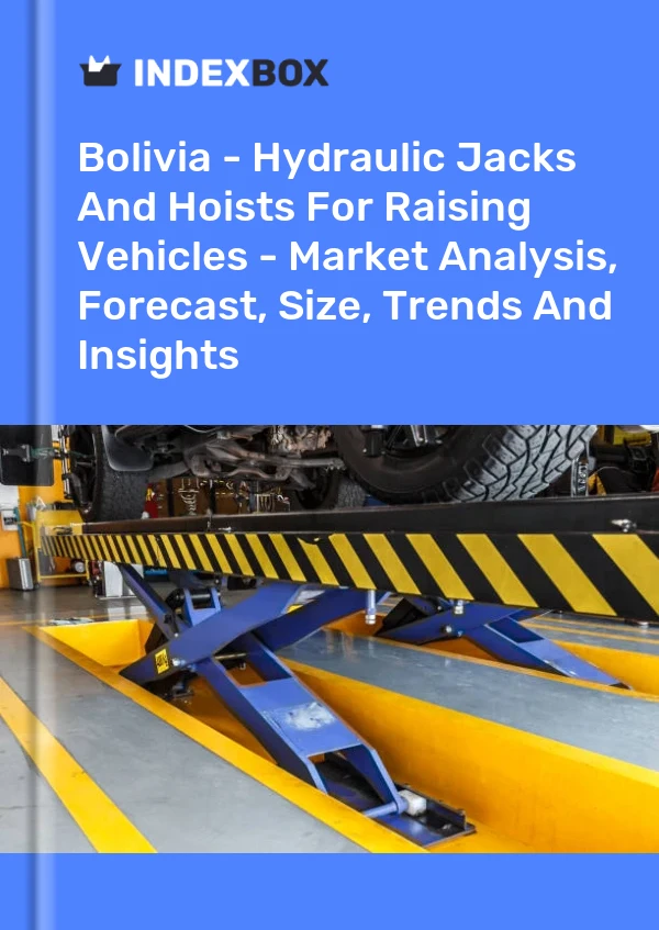 Report Bolivia - Hydraulic Jacks and Hoists for Raising Vehicles - Market Analysis, Forecast, Size, Trends and Insights for 499$