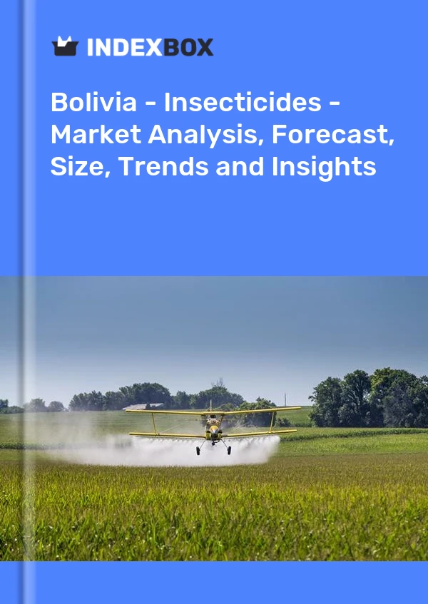 Report Bolivia - Insecticides - Market Analysis, Forecast, Size, Trends and Insights for 499$
