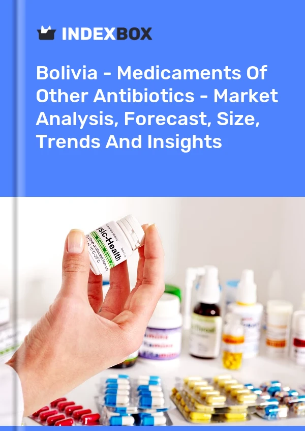 Report Bolivia - Medicaments of Other Antibiotics - Market Analysis, Forecast, Size, Trends and Insights for 499$