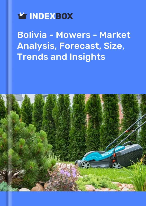 Report Bolivia - Mowers - Market Analysis, Forecast, Size, Trends and Insights for 499$