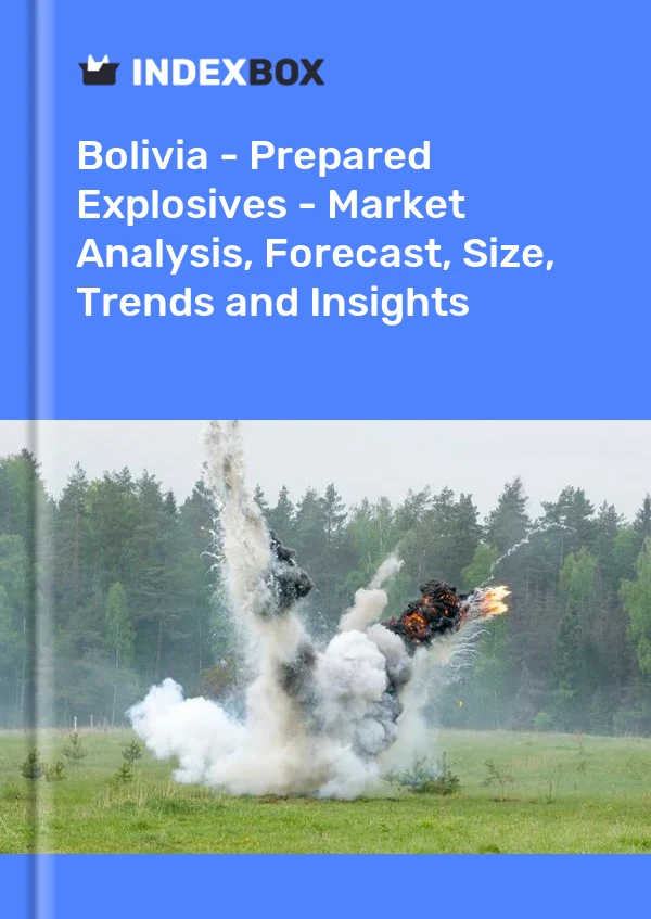 Report Bolivia - Prepared Explosives - Market Analysis, Forecast, Size, Trends and Insights for 499$