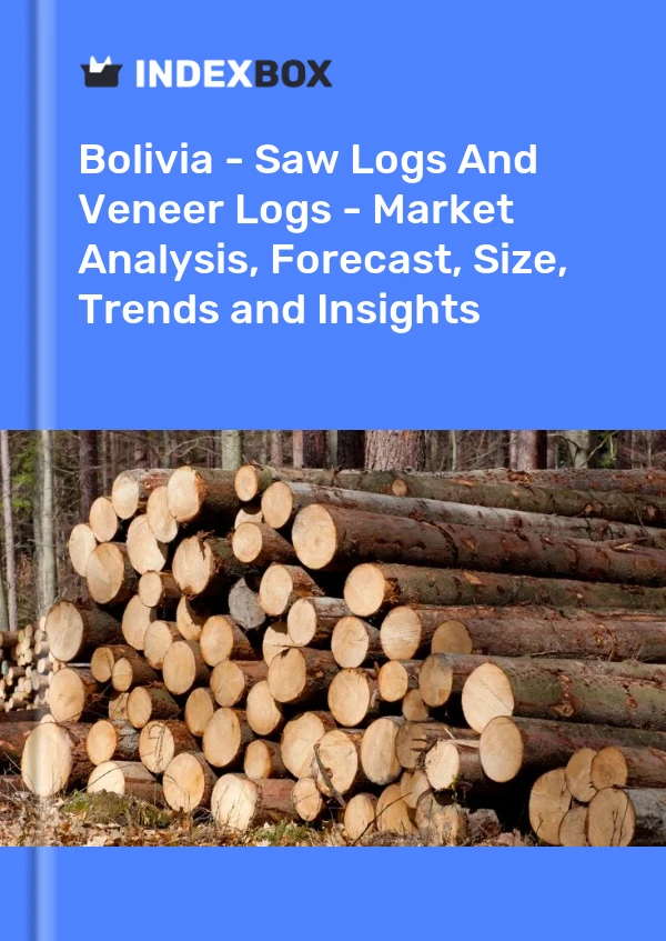 Report Bolivia - Saw Logs and Veneer Logs - Market Analysis, Forecast, Size, Trends and Insights for 499$