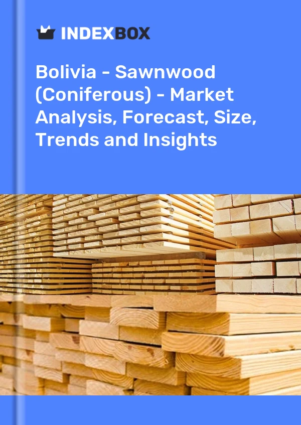 Report Bolivia - Sawnwood (Coniferous) - Market Analysis, Forecast, Size, Trends and Insights for 499$