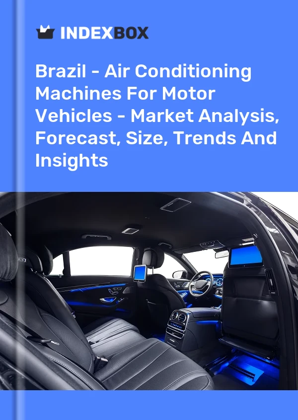 Brazil - Air Conditioning Machines For Motor Vehicles - Market Analysis, Forecast, Size, Trends And Insights