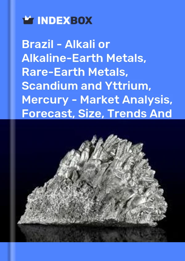 Report Brazil - Alkali or Alkaline-Earth Metals, Rare-Earth Metals, Scandium and Yttrium, Mercury - Market Analysis, Forecast, Size, Trends and Insights for 499$