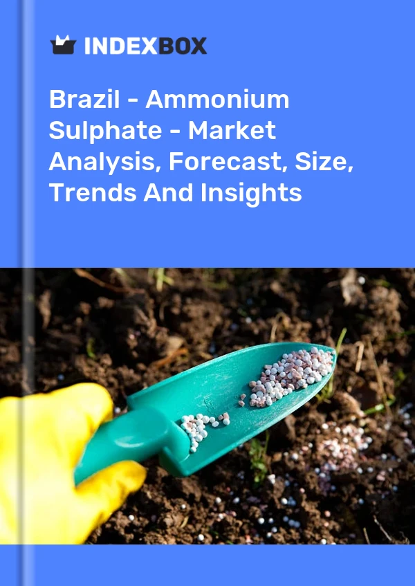 Informe Brasil - Sulfato de amonio - Análisis de mercado, pronóstico, tamaño, tendencias e información for 499$